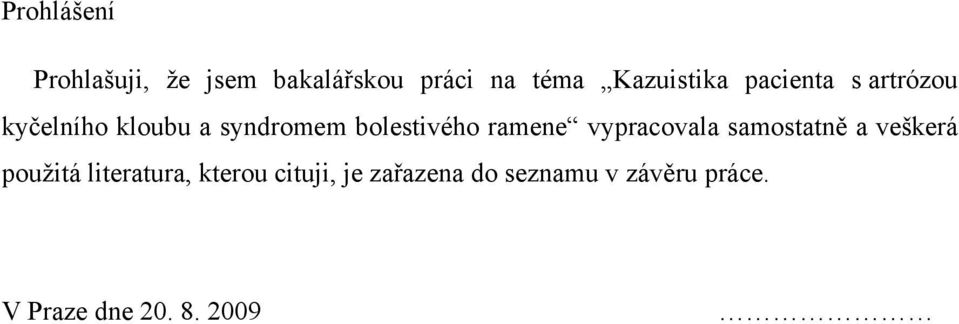 bolestivého ramene vypracovala samostatně a veškerá použitá