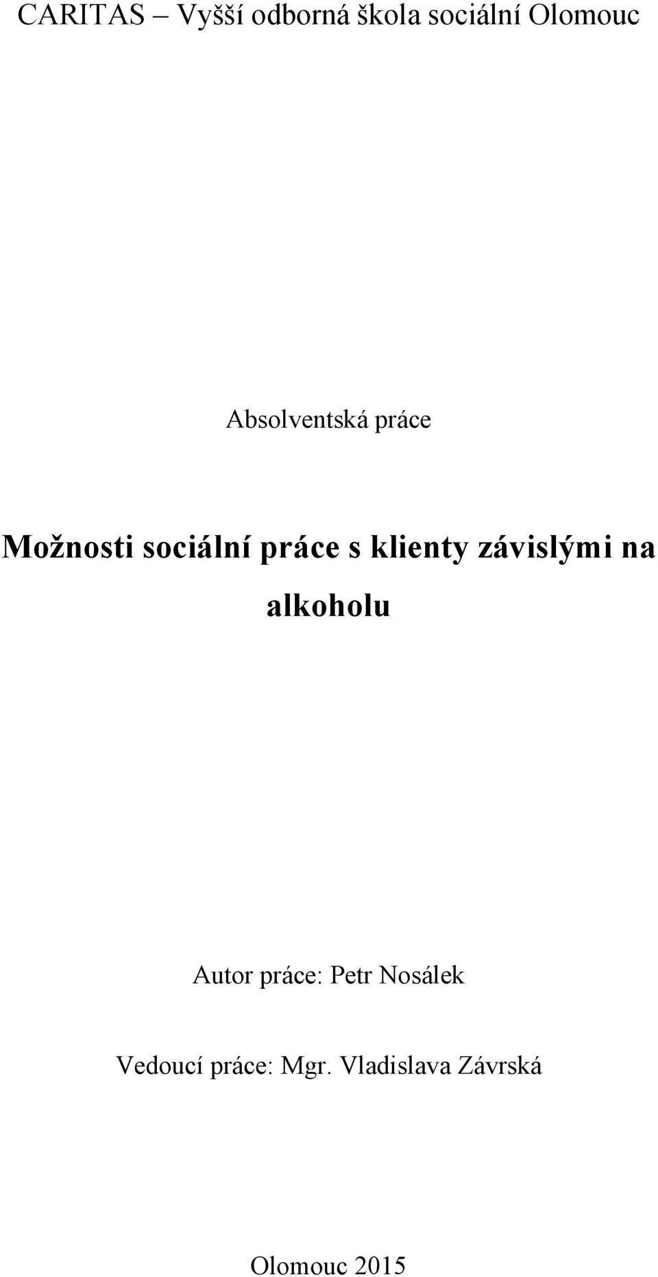 klienty závislými na alkoholu Autor práce: Petr