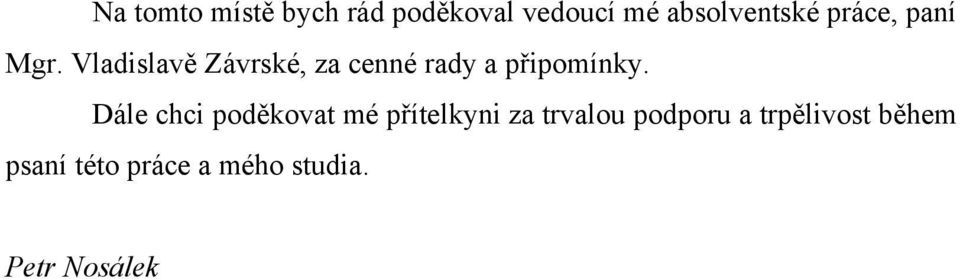 Vladislavě Závrské, za cenné rady a připomínky.