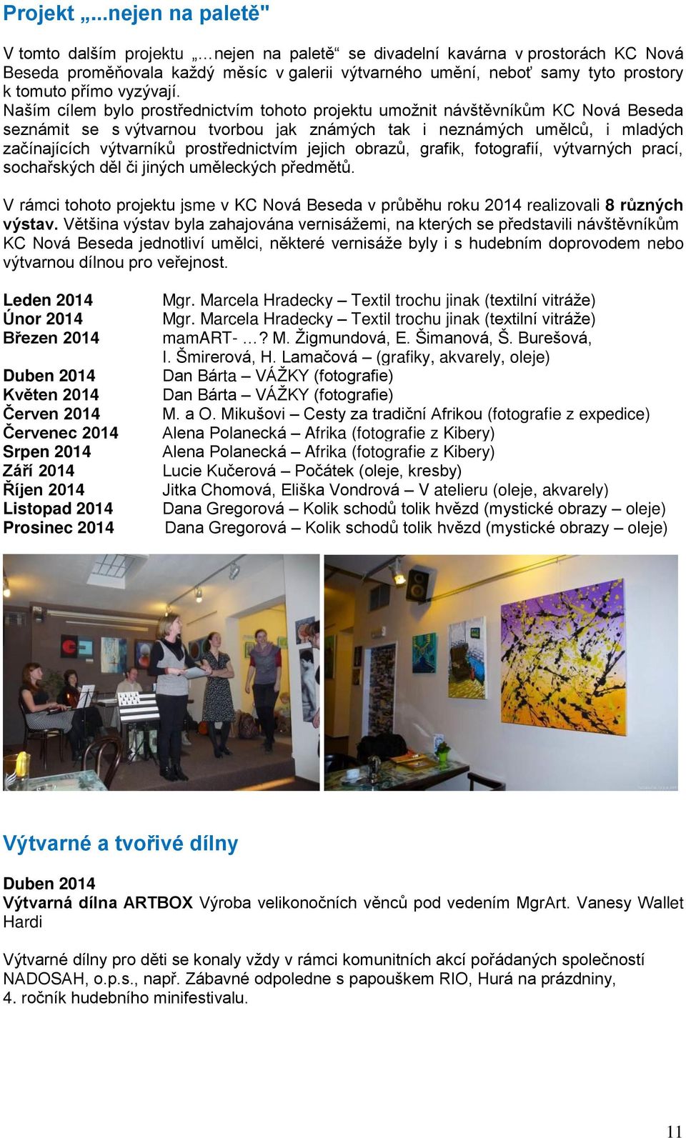 vyzývají.