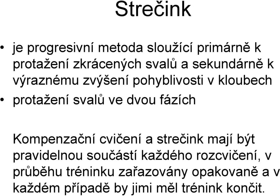 fázích Kompenzační cvičení a strečink mají být pravidelnou součástí každého