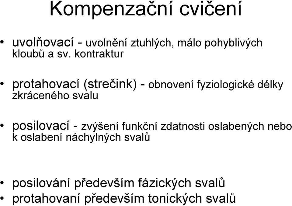 svalu posilovací - zvýšení funkční zdatnosti oslabených nebo k oslabení