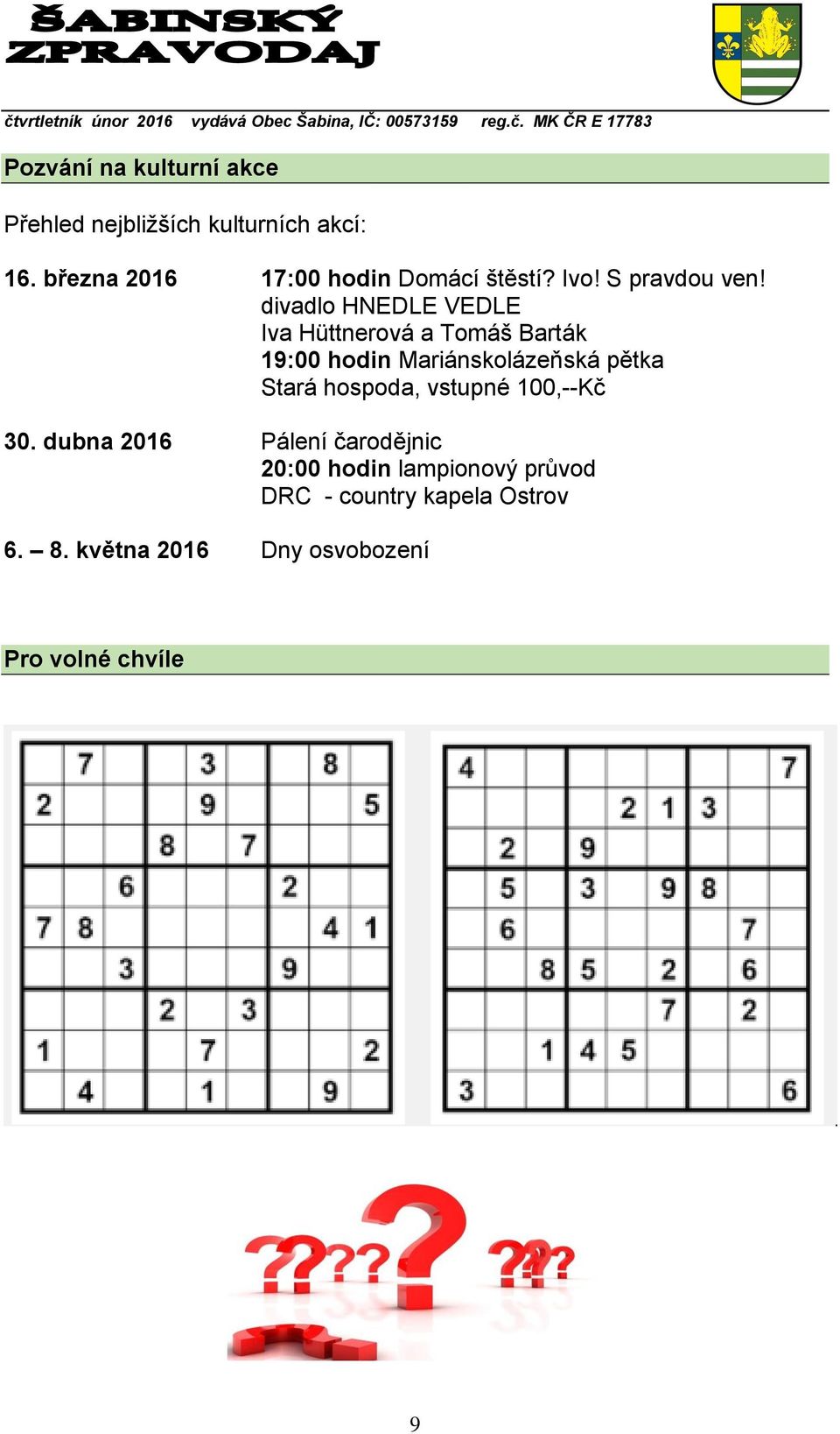 divadlo HNEDLE VEDLE Iva Hüttnerová a Tomáš Barták 19:00 hodin Mariánskolázeňská pětka Stará