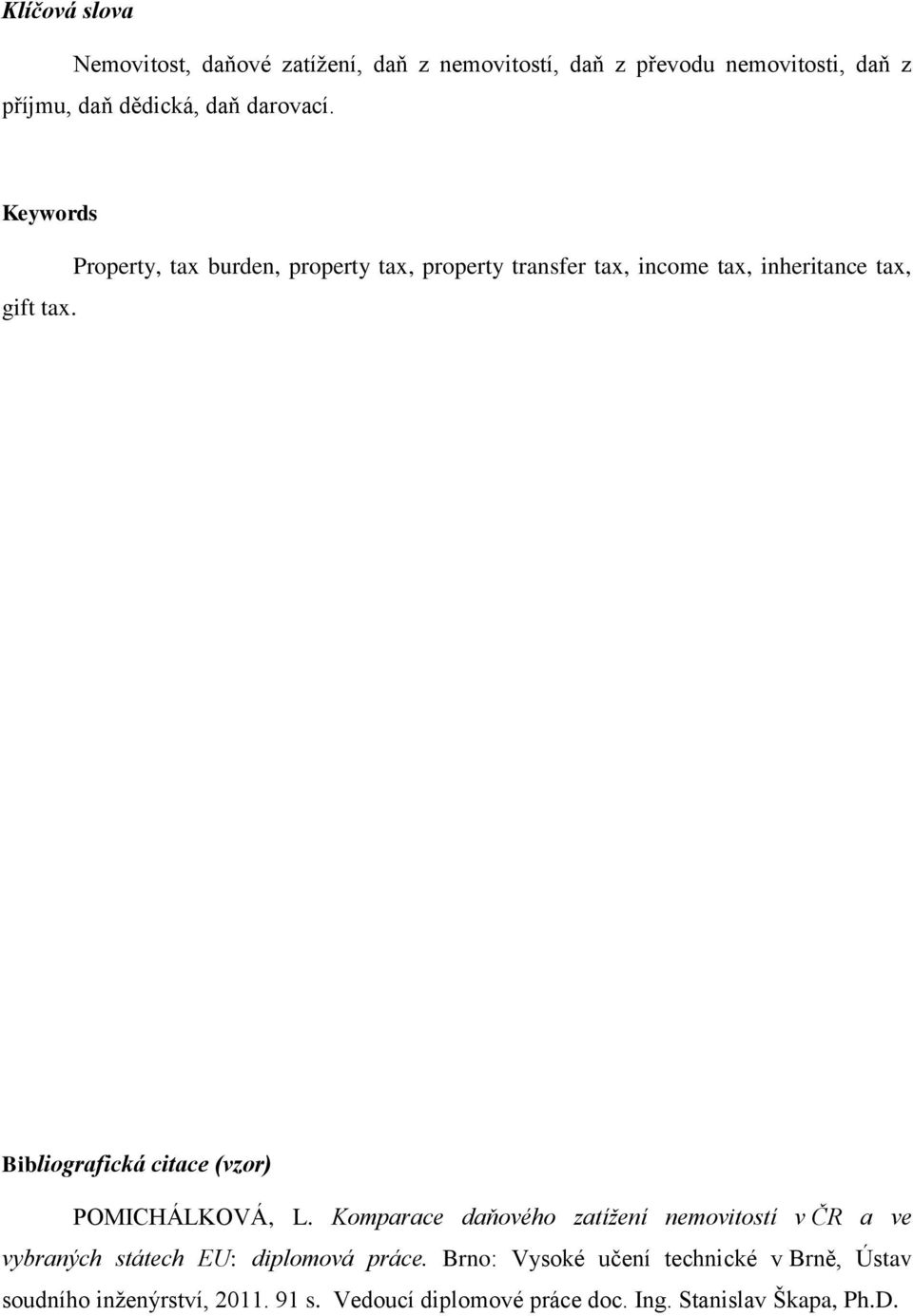 Property, tax burden, property tax, property transfer tax, income tax, inheritance tax, Bibliografická citace (vzor)