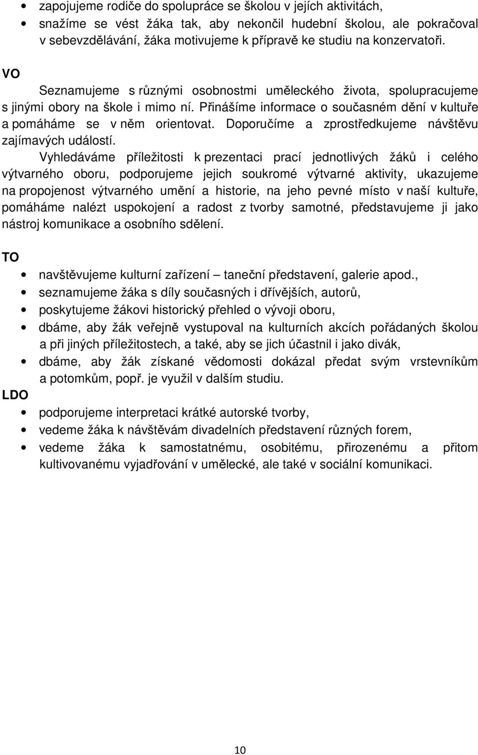 Doporučíme a zprostředkujeme návštěvu zajímavých událostí.