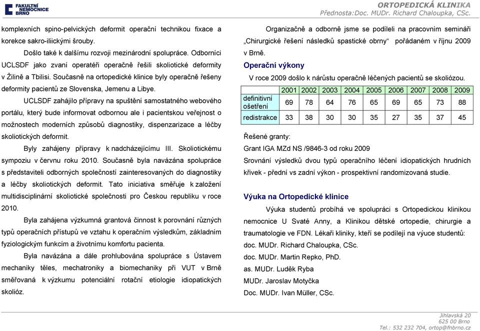 UCLSDF zahájilo přípravy na spuštění samostatného webového portálu, který bude informovat odbornou ale i pacientskou veřejnost o možnostech moderních způsobů diagnostiky, dispenzarizace a léčby