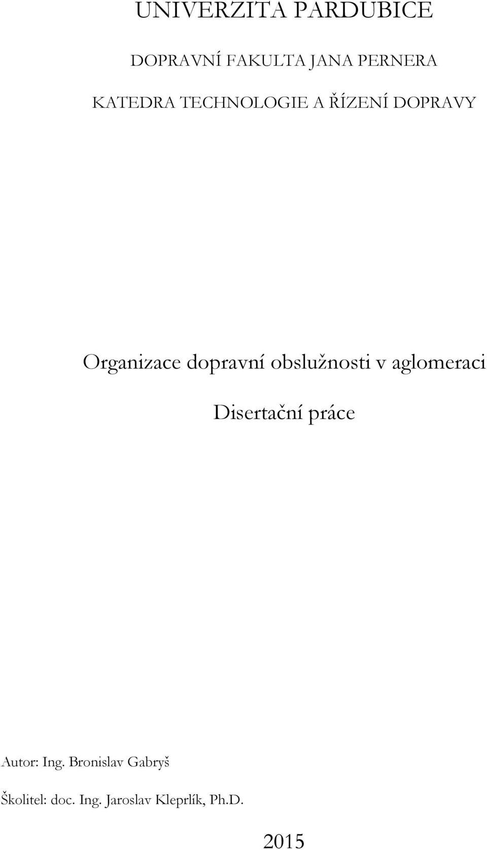 obslužnosti v aglomeraci Disertační práce Autor: Ing.