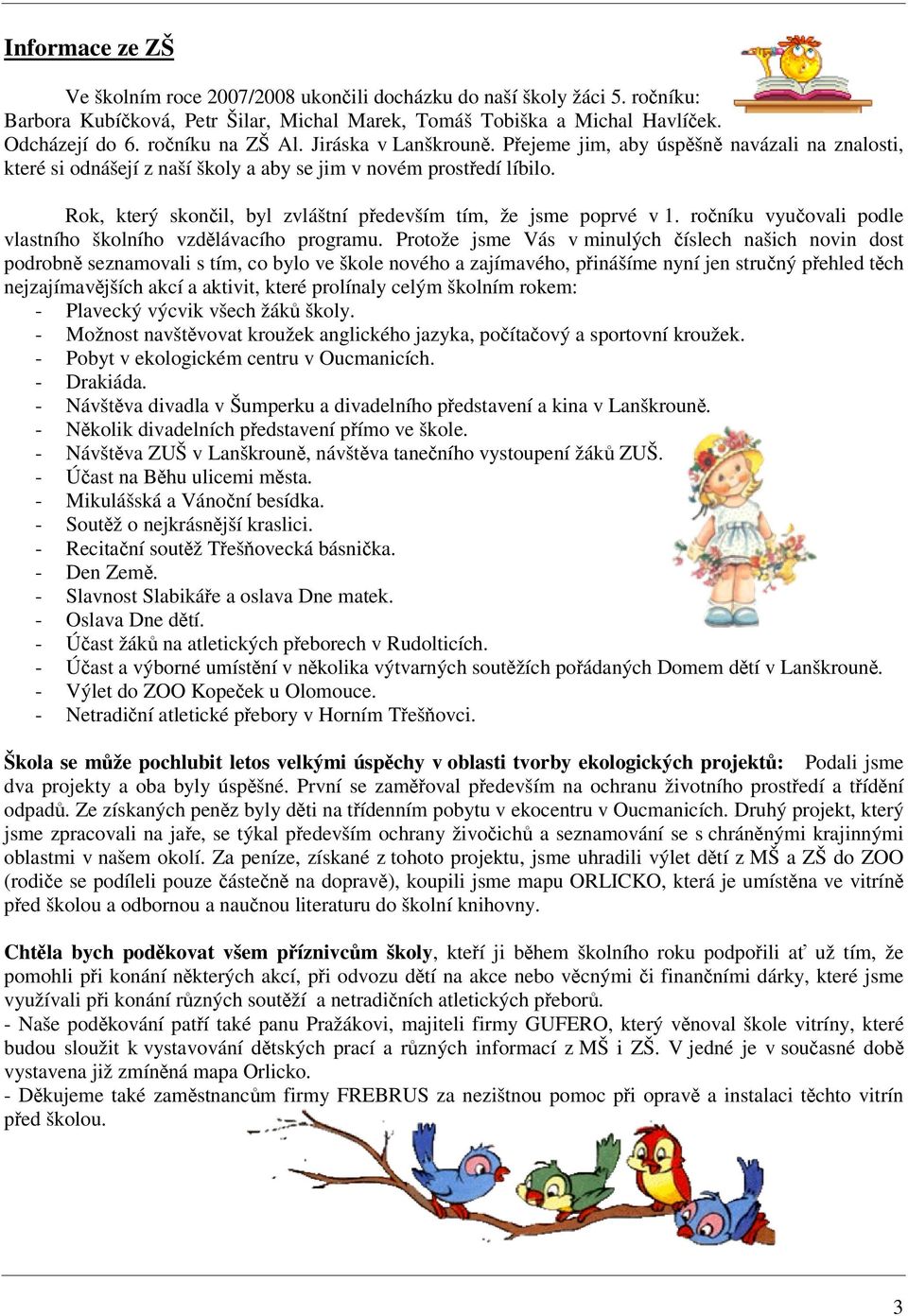roníku vyuovali podle vlastního školního vzdlávacího programu.