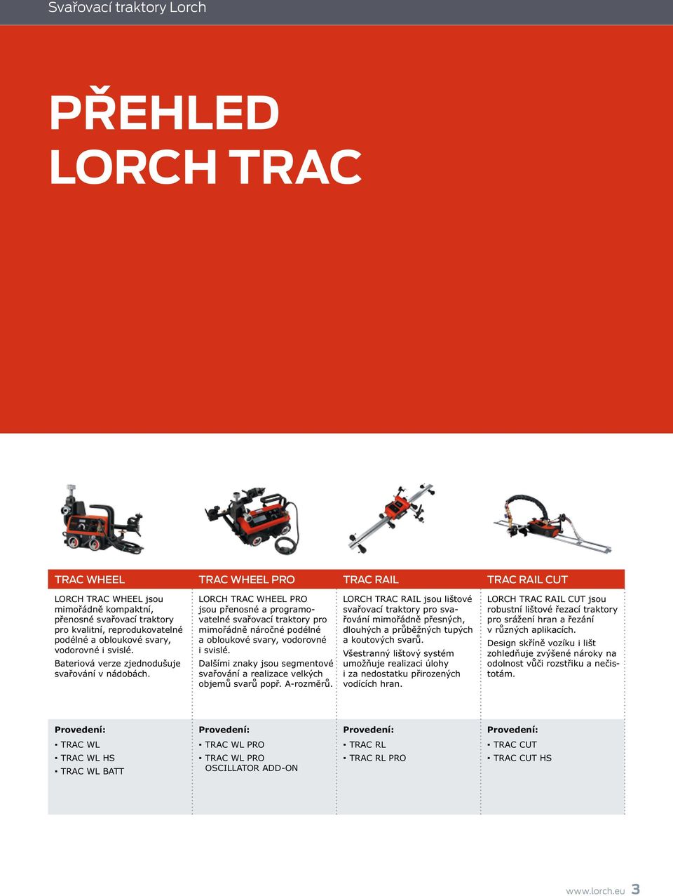 LORCH TRAC WHEEL PRO jsou přenosné a programovatelné svařovací traktory pro mimořádně náročné podélné a obloukové svary, vodorovné i svislé.