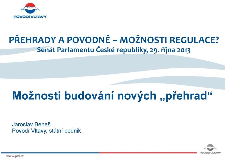října 2013 Možnosti budování nových