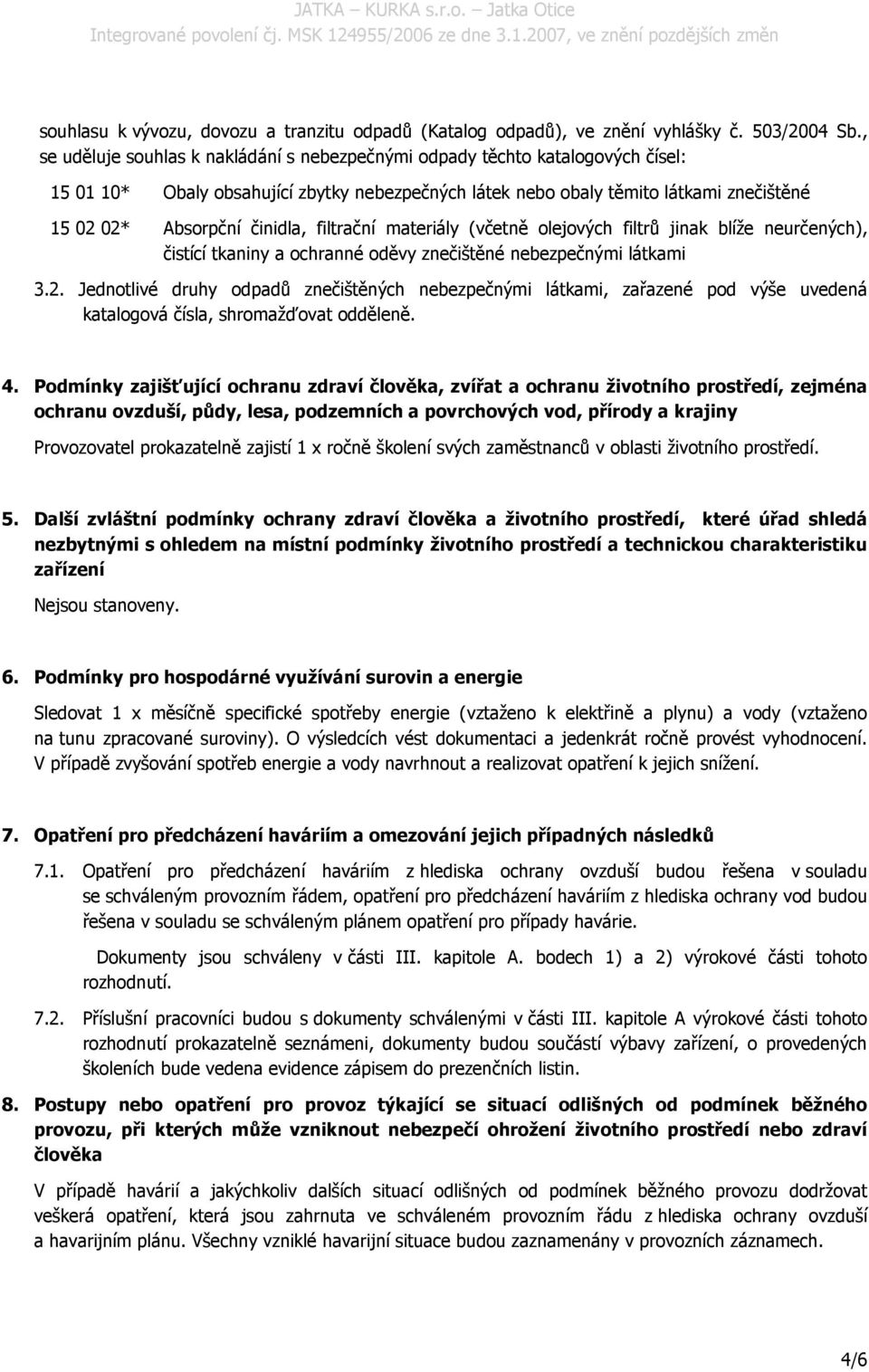 činidla, filtrační materiály (včetně olejových filtrů jinak blíže neurčených), čistící tkaniny a ochranné oděvy znečištěné nebezpečnými látkami 3.2.