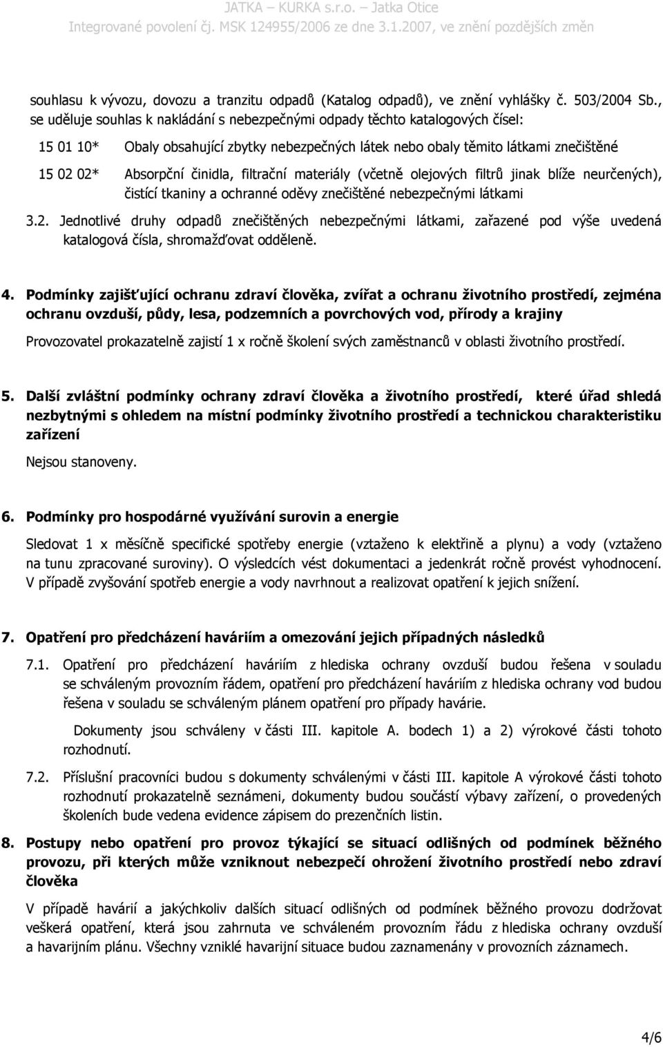 činidla, filtrační materiály (včetně olejových filtrů jinak blíže neurčených), čistící tkaniny a ochranné oděvy znečištěné nebezpečnými látkami 3.2.