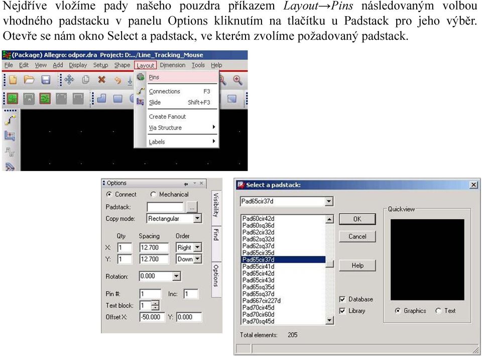 kliknutím na tlačítku u Padstack pro jeho výběr.