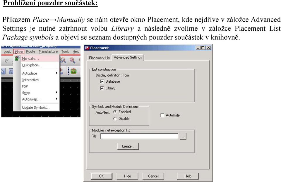 zatrhnout volbu Library a následně zvolíme v záložce Placement List