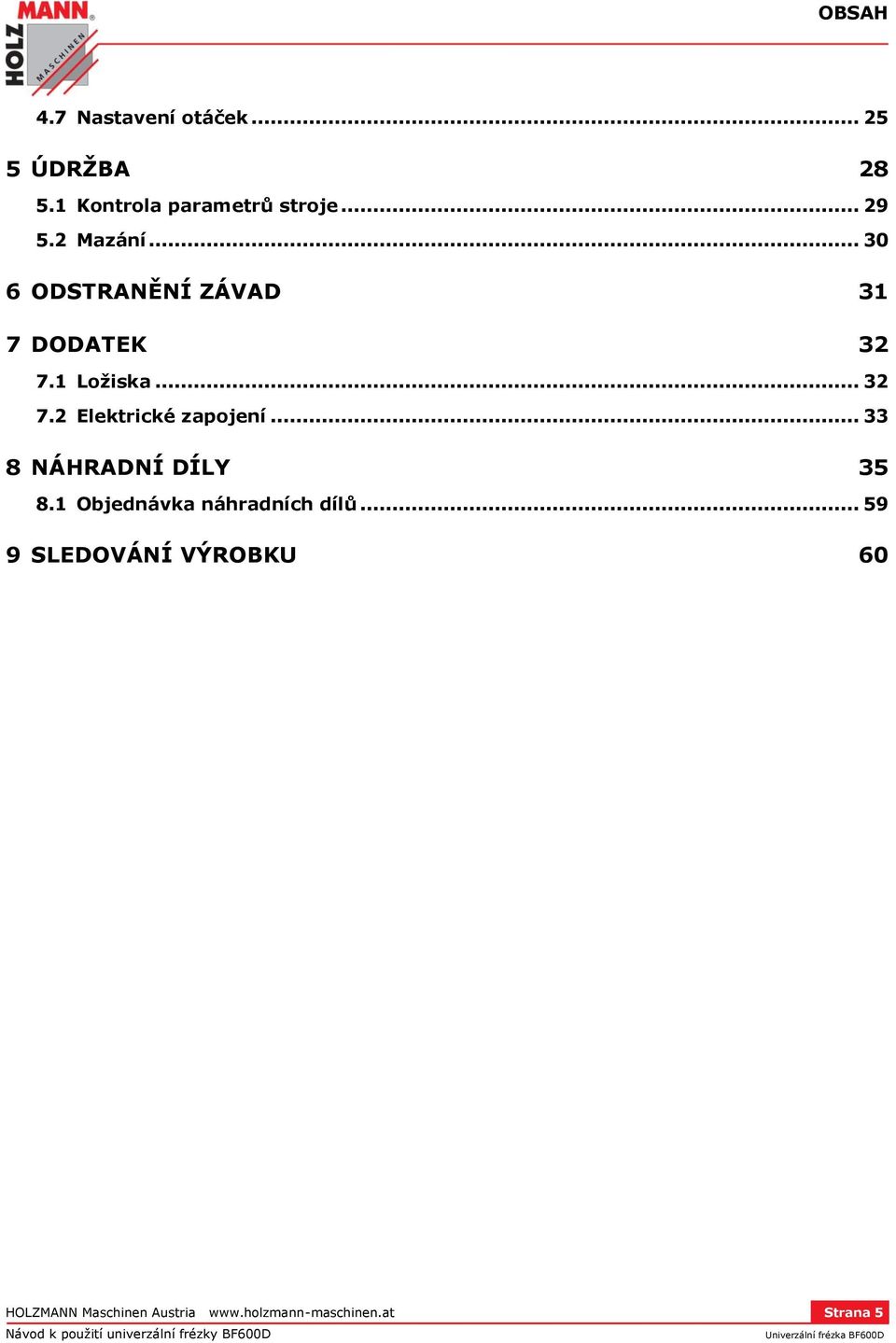 .. 33 8 NÁHRADNÍ DÍLY 35 8.1 Objednávka náhradních dílů.