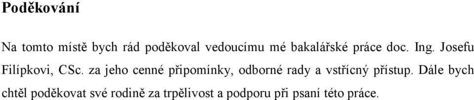 za jeho cenné připomínky, odborné rady a vstřícný přístup.