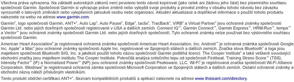 organizaci. Aktuální aktualizace a doplňkové informace o použití tohoto produktu naleznete na webu na adrese www.garmin.com.