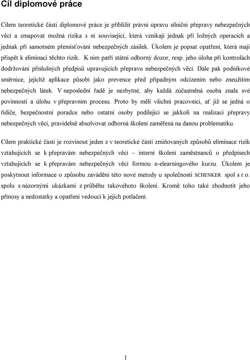jeho úloha při kontrolách dodržování příslušných předpisů upravujících přepravu nebezpečných věcí.