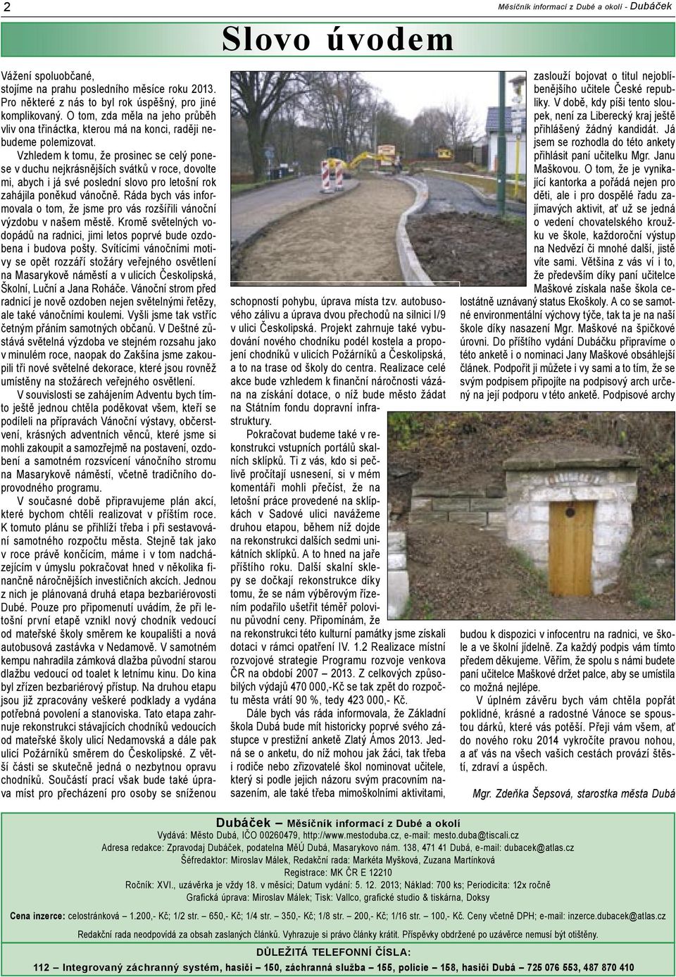 Vzhledem k tomu, že prosinec se celý ponese v duchu nejkrásnějších svátků v roce, dovolte mi, abych i já své poslední slovo pro letošní rok zahájila poněkud vánočně.