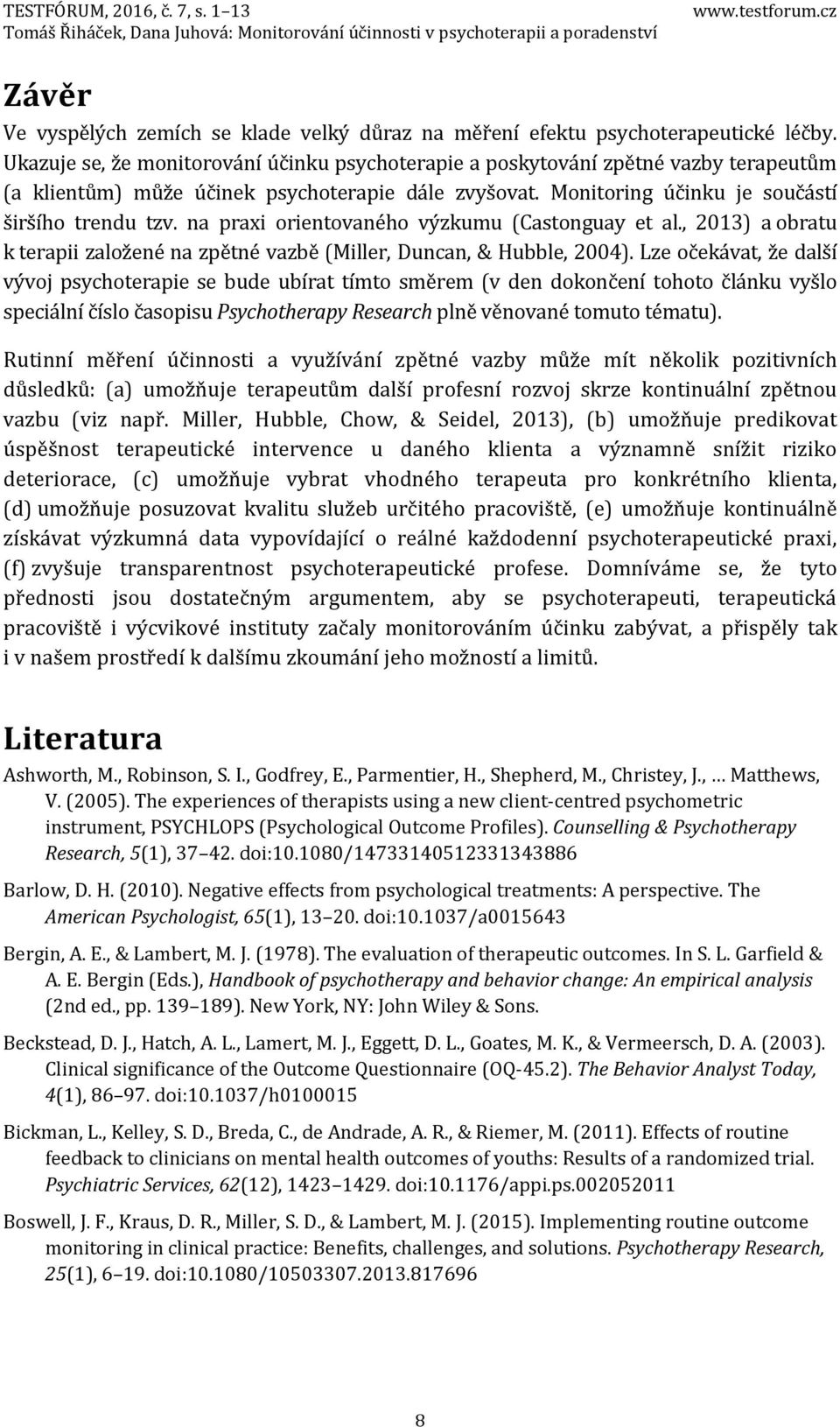 na praxi orientovaného výzkumu (Castonguay et al., 2013) a obratu k terapii založené na zpětné vazbě (Miller, Duncan, & Hubble, 2004).