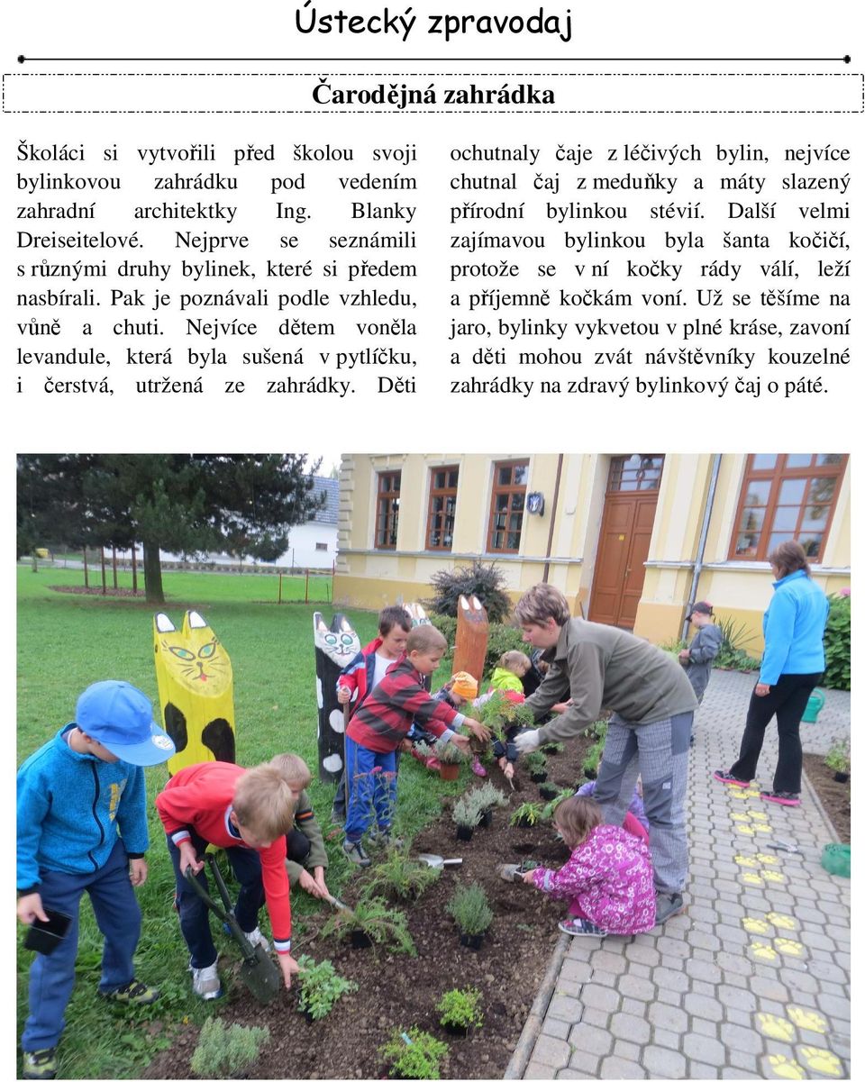 Nejvíce dětem voněla levandule, která byla sušená v pytlíčku, i čerstvá, utržená ze zahrádky.
