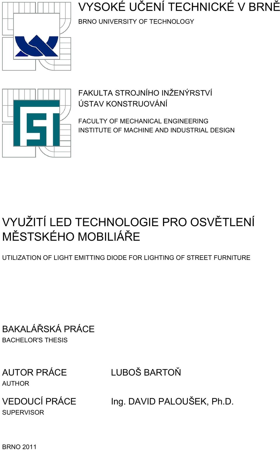 OSVĚTLENÍ MĚSTSKÉHO MOBILIÁŘE UTILIZATION OF LIGHT EMITTING DIODE FOR LIGHTING OF STREET FURNITURE BAKALÁŘSKÁ
