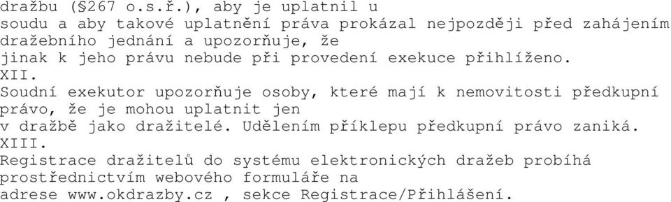 jeho právu nebude při provedení exekuce přihlíženo. XII.