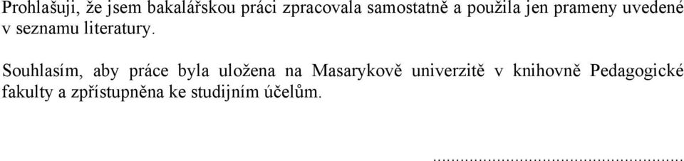 Souhlasím, aby práce byla uložena na Masarykově univerzitě