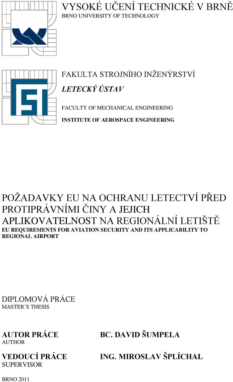 JEJICH APLIKOVATELNOST NA REGIONÁLNÍ LETIŠTĚ EU REQUIREMENTS FOR AVIATION SECURITY AND ITS APPLICABILITY TO REGIONAL