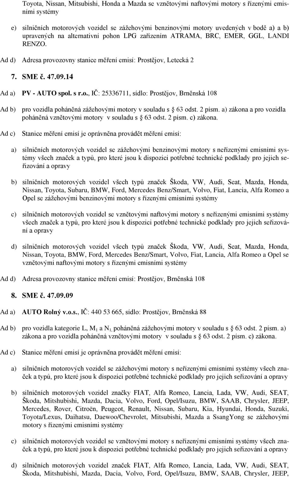 2 písm. a) zákona a pro vozidla poháněná vznětovými motory v souladu s 63 odst. 2 písm. c) zákona.