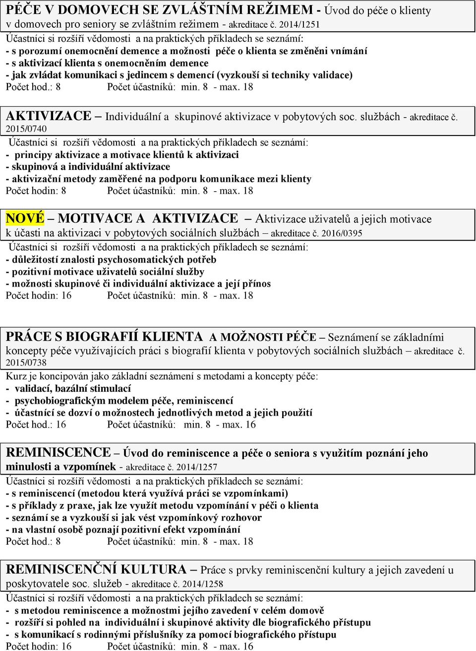 validace) AKTIVIZACE Individuální a skupinové aktivizace v pobytových soc. službách - akreditace č.