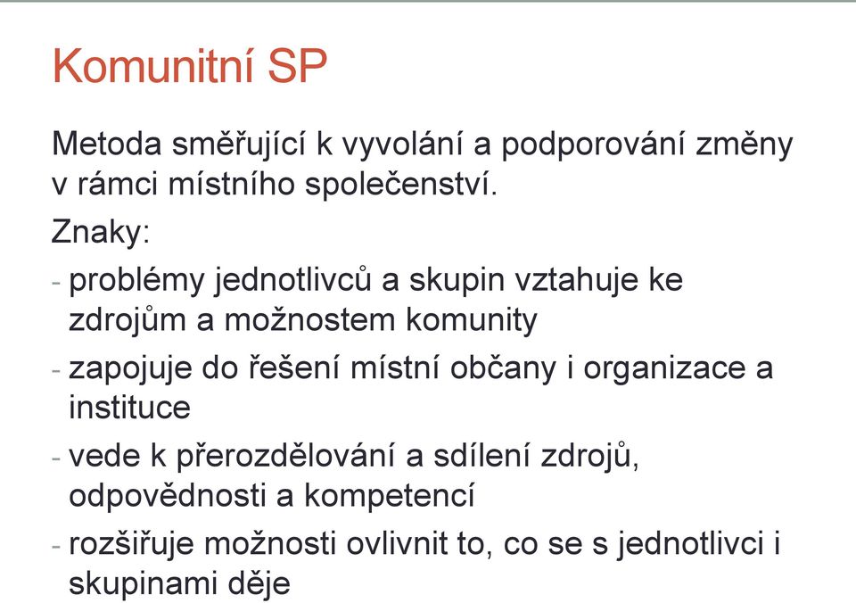 do řešení místní občany i organizace a instituce - vede k přerozdělování a sdílení zdrojů,