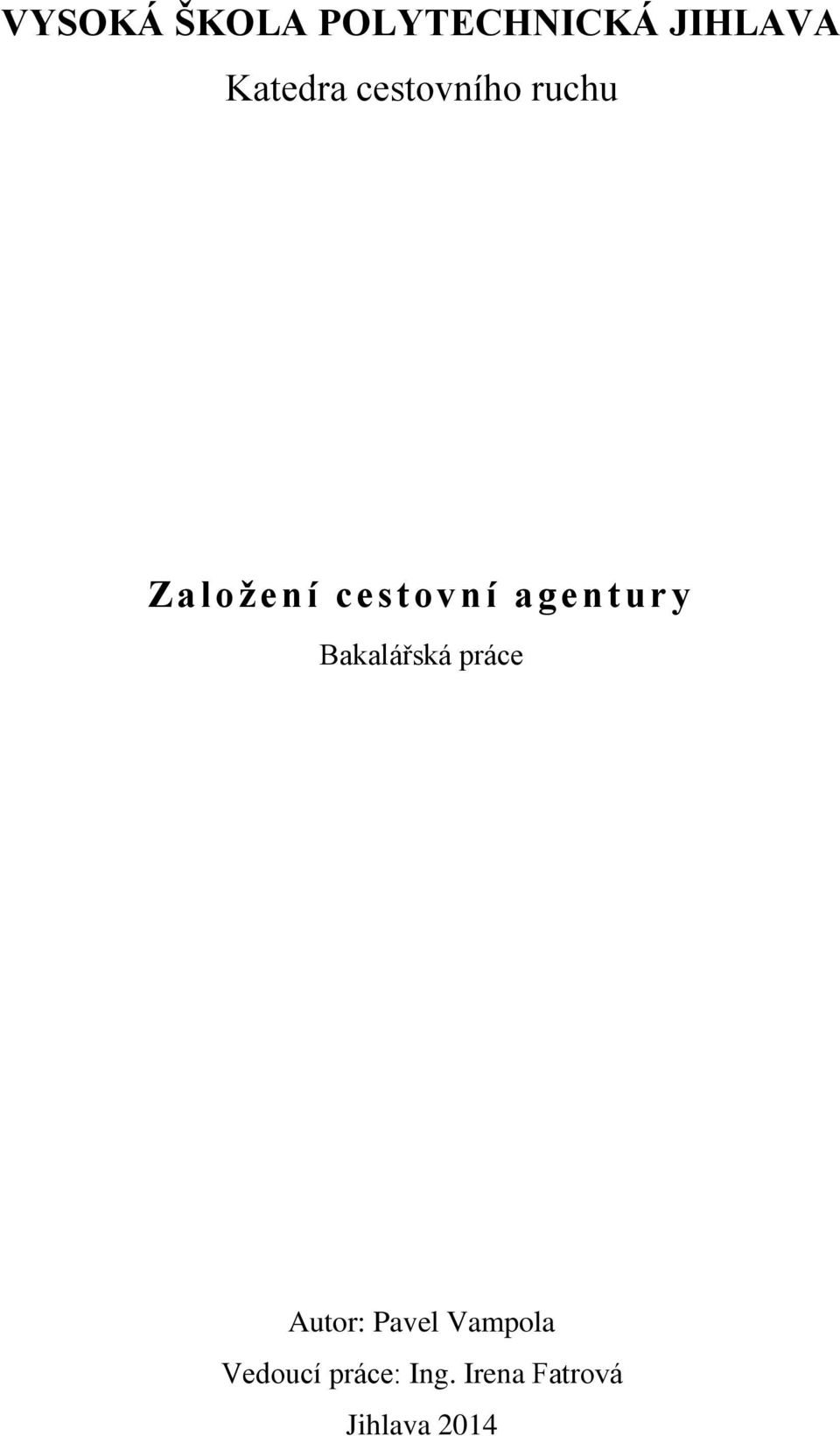 agentury Bakalářská práce Autor: Pavel