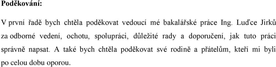 Luďce Jirků za odborné vedení, ochotu, spolupráci, důležité rady a