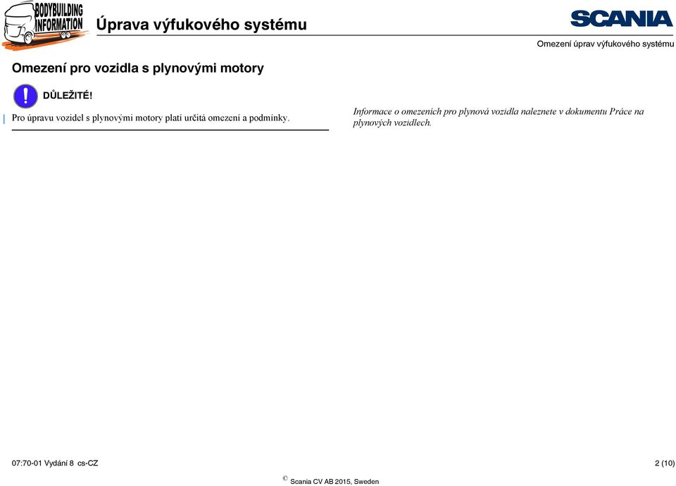 Pro úpravu vozidel s plynovými motory platí určitá omezení a podmínky.