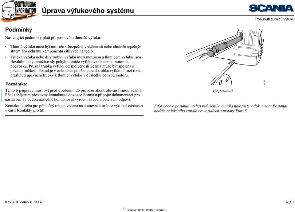 Pružná trubka výfuku od společnosti Scania může být spojena s pevnou trubkou.