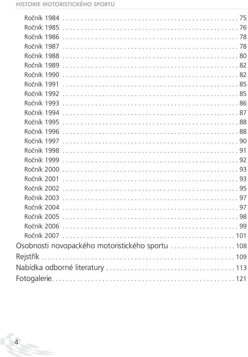 ................................................ 82 Ročník 1991................................................. 85 Ročník 1992................................................. 85 Ročník 1993.