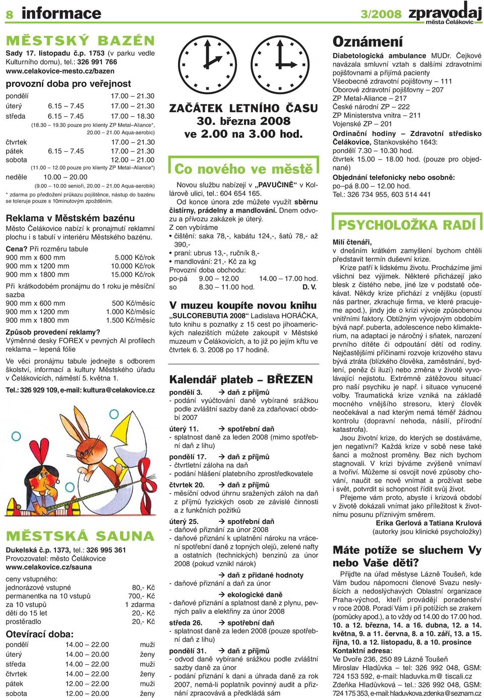 00 pouze pro klienty ZP Metal Aliance*) neděle 10.00 20.00 (9.00 10.00 senioři, 20.00 21.