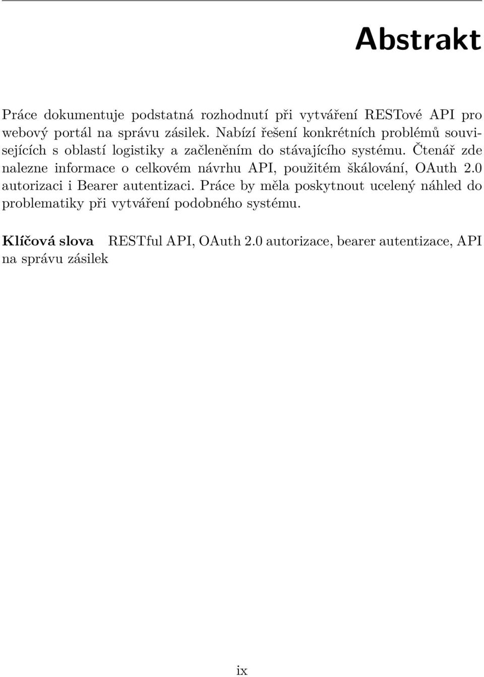 Čtenář zde nalezne informace o celkovém návrhu API, použitém škálování, OAuth 2.0 autorizaci i Bearer autentizaci.