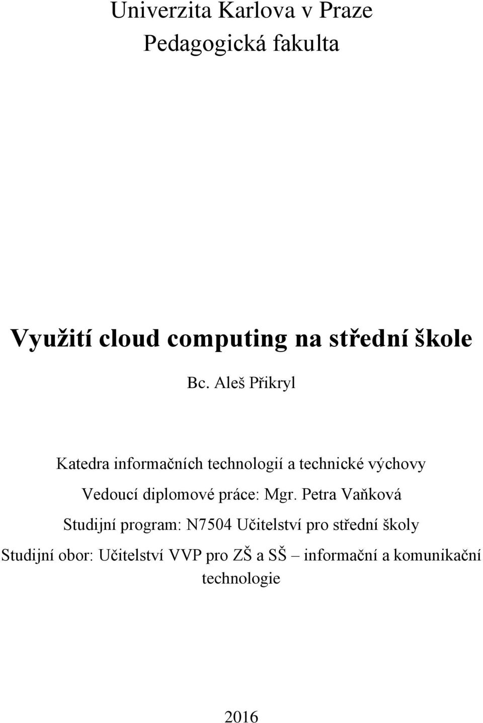 Aleš Přikryl Katedra informačních technologií a technické výchovy Vedoucí diplomové