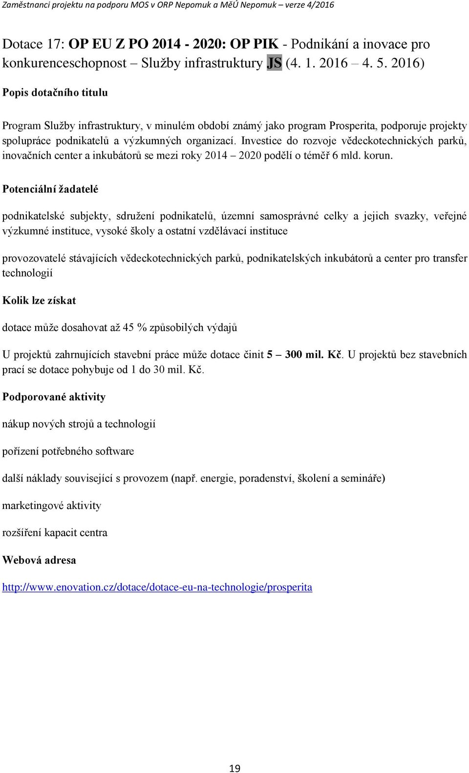 Investice d rzvje vědecktechnických parků, invačních center a inkubátrů se mezi rky 2014 2020 pdělí téměř 6 mld. krun.