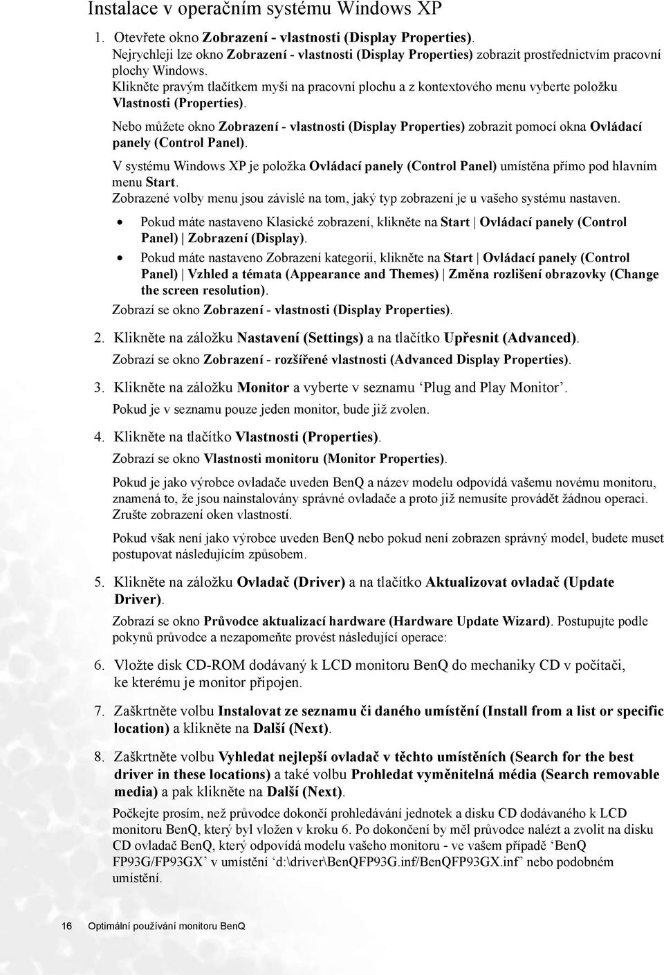 Klikněte pravým tlačítkem myši na pracovní plochu a z kontextového menu vyberte položku Vlastnosti (Properties).