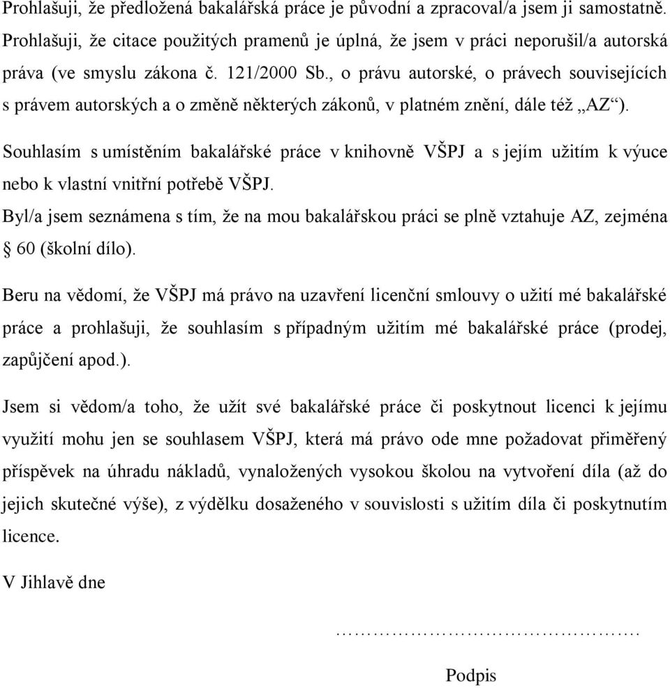 , o právu autorské, o právech souvisejících s právem autorských a o změně některých zákonů, v platném znění, dále téţ AZ ).
