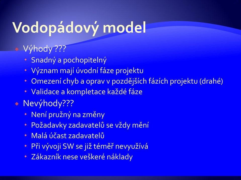 oprav v pozdějších fázích projektu (drahé) Validace a kompletace každé fáze