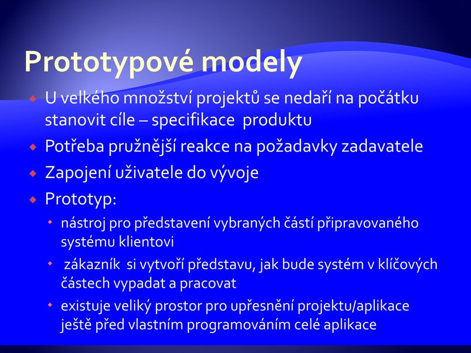 připravovaného systému klientovi zákazník si vytvoří představu, jak bude systém v klíčových částech vypadat