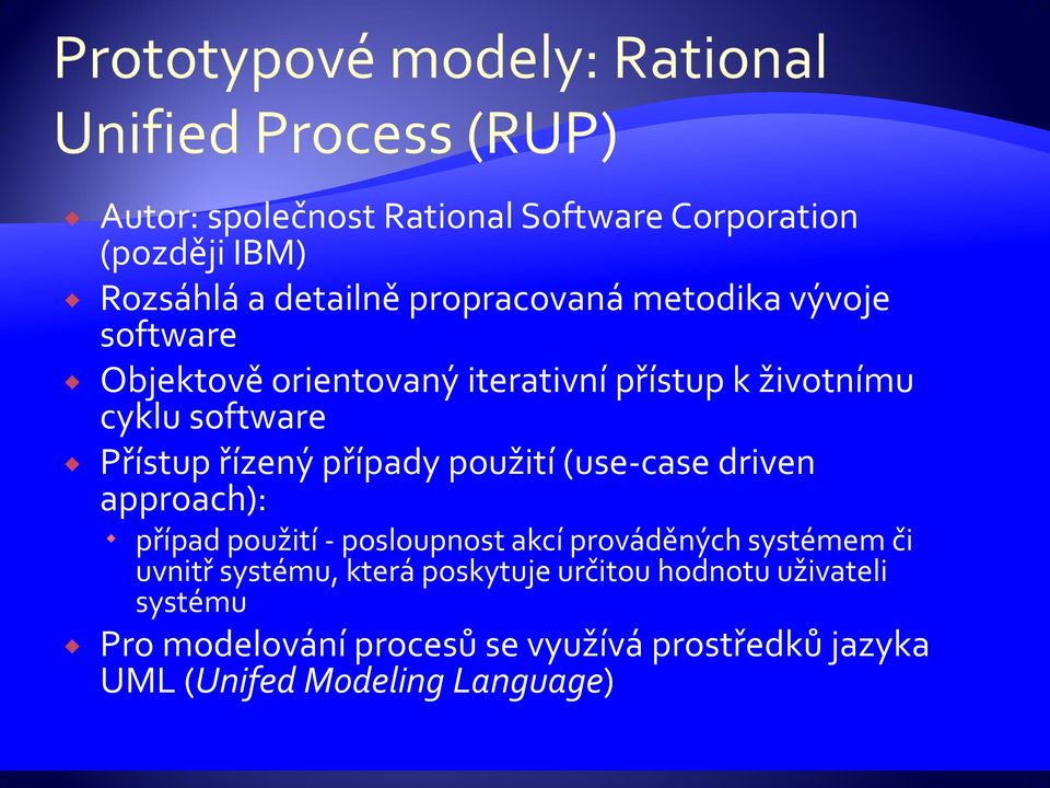 (use-case driven approach): případ použití - posloupnost akcí prováděných systémem či uvnitř systému, která