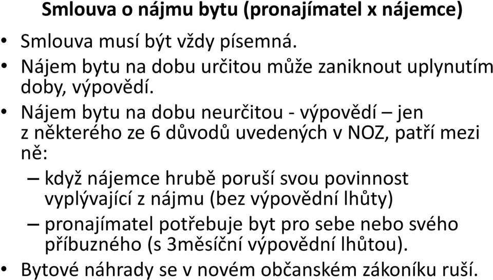 Nájem bytu na dobu neurčitou - výpovědí jen z některého ze 6 důvodů uvedených v NOZ, patří mezi ně: když nájemce