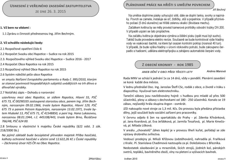 5 Rozpočtový výhled Obce Rapotice na rok 2015 2.6 Systém náležité péče obce Rapotice ve smyslu Nařízení Evropského parlamentu a Rady č.