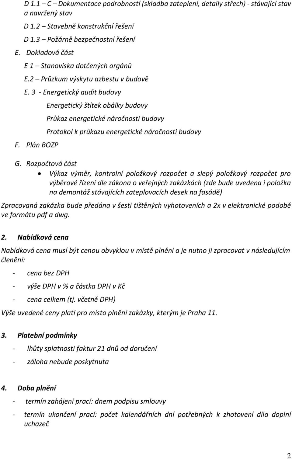 Plán BOZP Energetický štítek obálky budovy Průkaz energetické náročnosti budovy Protokol k průkazu energetické náročnosti budovy G.