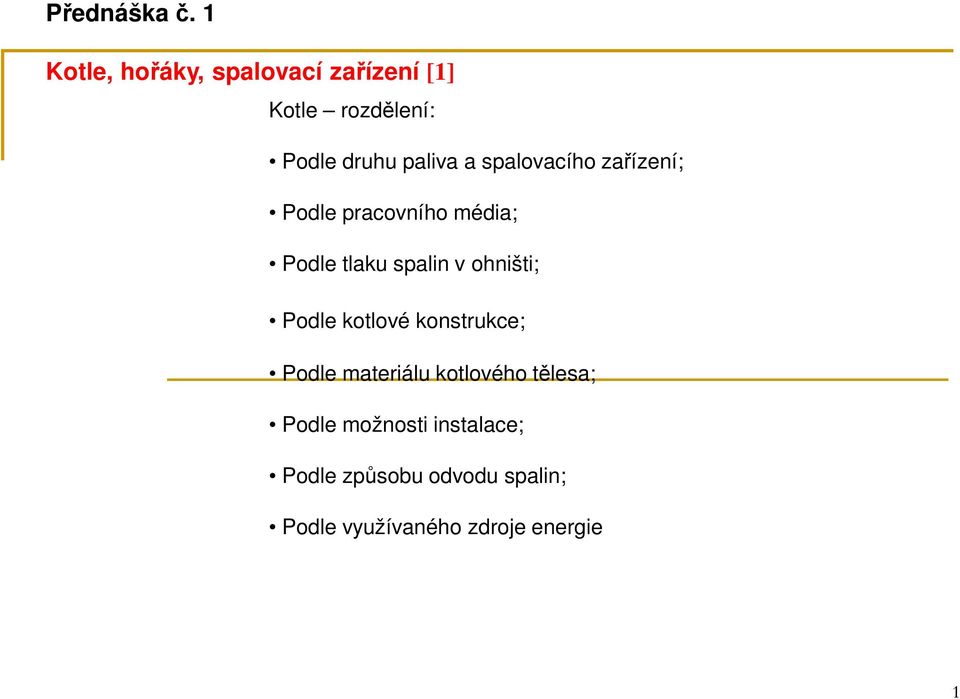 spalovacího zařízení; Podle pracovního média; Podle tlaku spalin v ohništi;